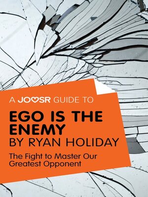 cover image of A Joosr Guide to... Ego is the Enemy by Ryan Holiday